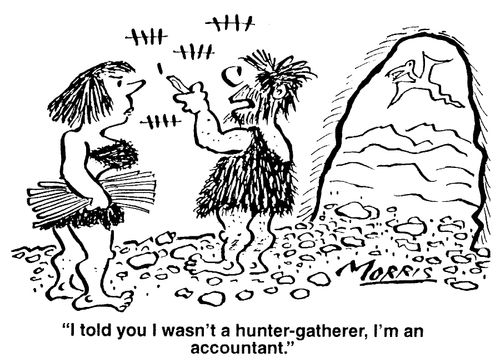 "I told you I wasn't a hunter-gatherer, I'm an accountant."