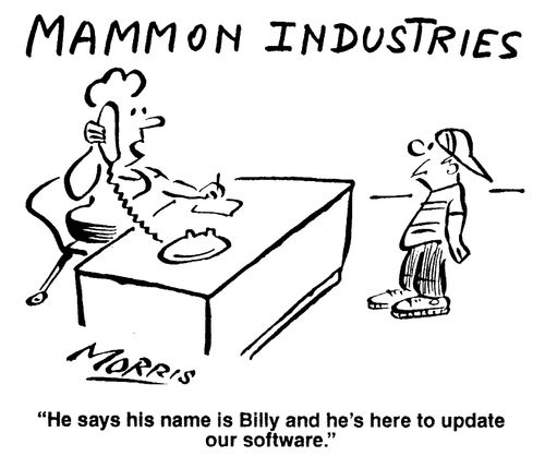 Mammon Industries - "He says his name is Billy and he's here to update our software."