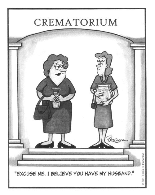 Crematorium "Excuse me. I believe you have my husband."