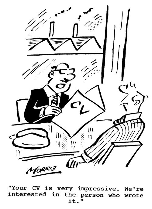 "Your CV is very impressive. We're interested in the person who wrote it."