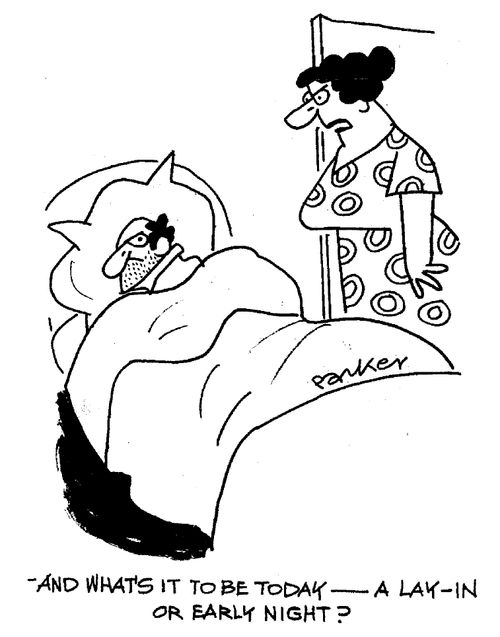 "And what's it to be today - a lay - in or early night?"
