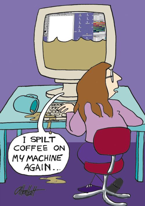 "I spilt coffee on my machine again..."