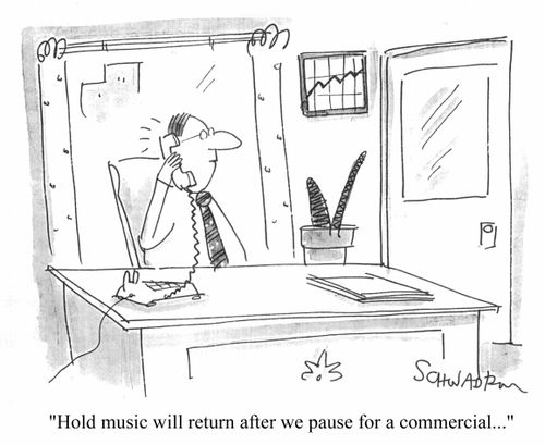 "Hold music will return after we pause for a commerial"