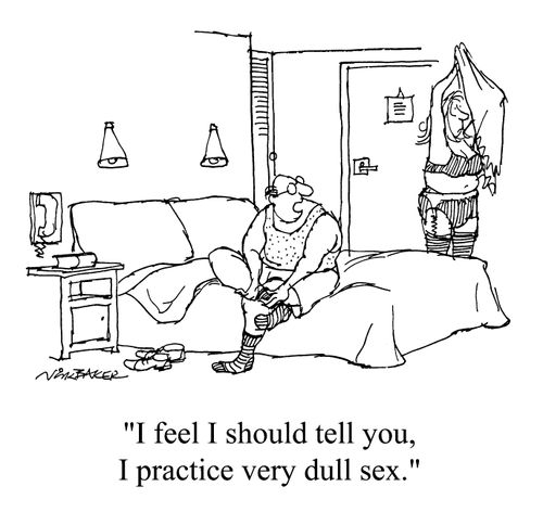 "I feel I should tell you. I practice very dull sex."