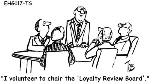 "I volunteer to chair the 'Loyalty Review Board'." 