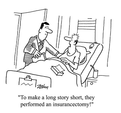'To make a long story short, they performed an insurancectomy!'