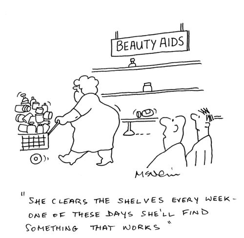 'She clears the shelves every week - one of these days she'll find something that works.'
