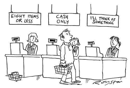 Man unable to find checkout as signs say: 'Eight items or less','Cash only' and 'I'll think of something'.