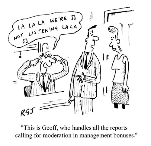 'This is Geoff, who handles all the reports calling for moderation in management bonuses.'