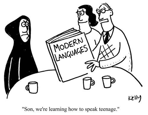 'Son,we're learning how to speak teenage.'