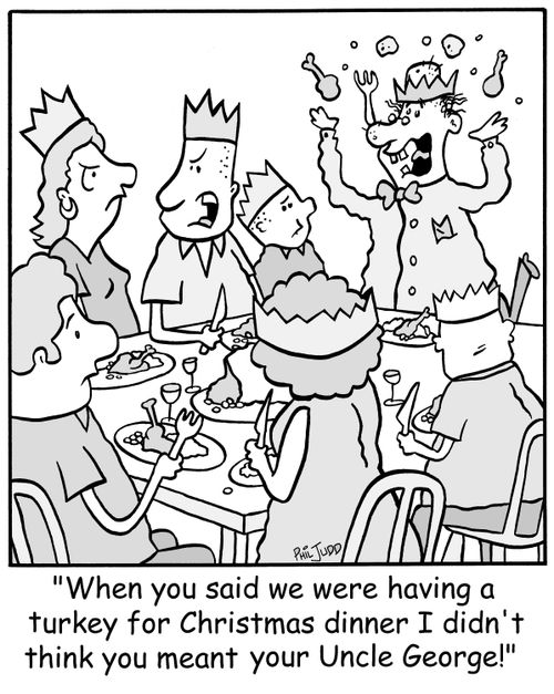 'When you said we were having a turkey for Christmas dinner I didn't think you meant your Uncle George!'