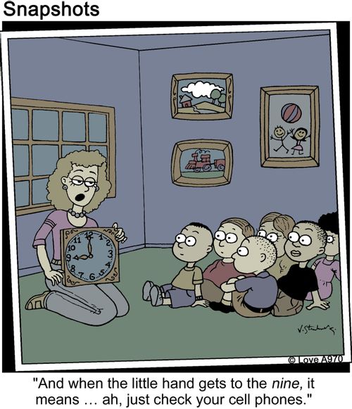"And when the little hand gets to the nine, it means... ah, just check your cell phones."