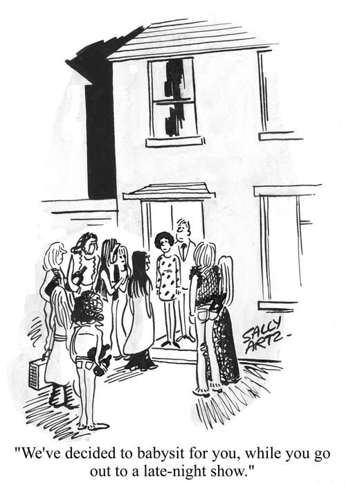 'We've decided to babysit for you, while you go out to a late-night show.'