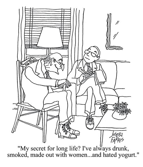 'My secret for long life? I've always drunk, smoked, made out with women...and hated yogurt.'