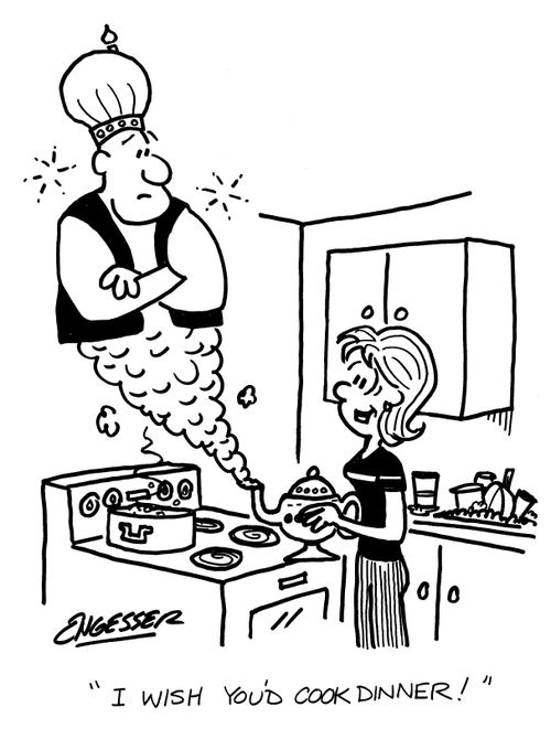 'I wish you'd cook dinner!'