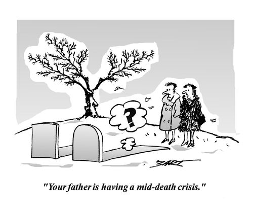 "Your father is having a mid-death crisis."