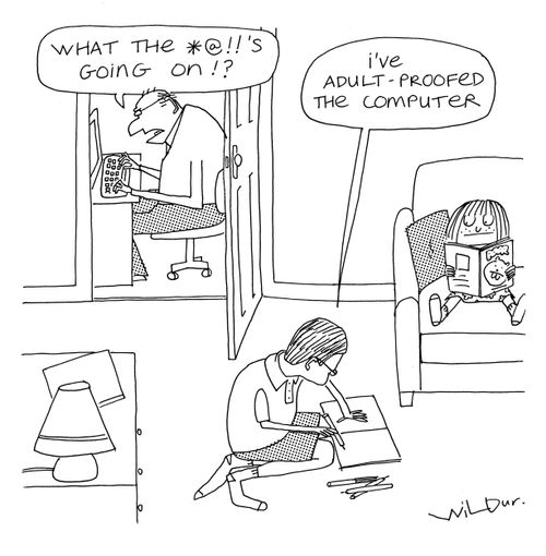 'I've adult proofed the computer.'