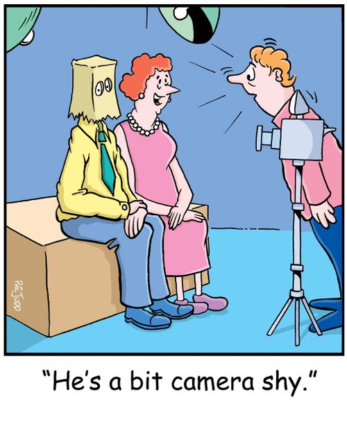 'He's a bit camera shy.'