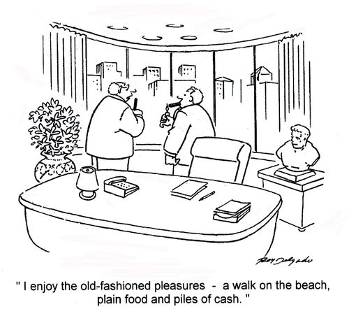'I enjoy the old-fashioned pleasures - a walk on the beach, plain food and piles of cash.'