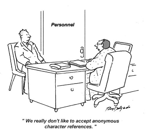 'We really don't like to accept anonymous character references.'