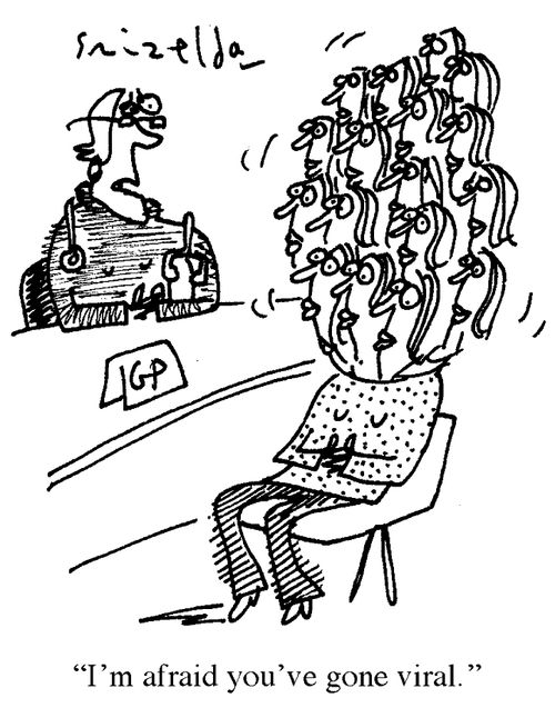 'I'm afraid you've gone viral.'