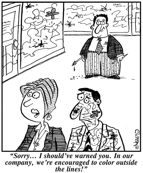 'Sorry... I should've warned you. In our company, we're encouraged to color outside the lines!'