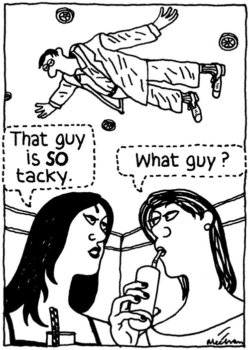 'That guy is SO tacky.'