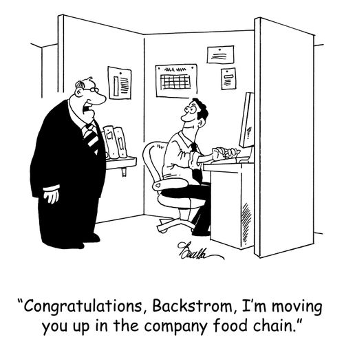 'Congratulations, Backstrom, I'm moving you up in the company food chain.'