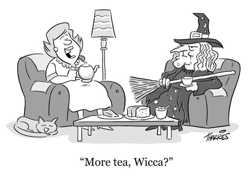 'More tea, Wicca?'