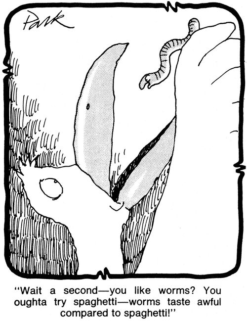 'Wait a second - you like worms? You oughta try spaghetti - worms taste awful compared to spaghetti!'