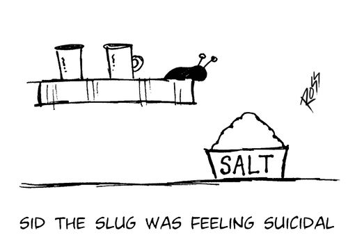 Sid the slug was feeling suicidal.