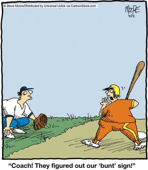 'Coach! They figured out our 'bunt' sign!'
