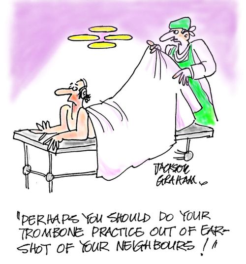 "Perhaps you should do your trombone practice out of ear-shot of your neighbours!"