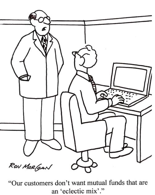 'Our customers don't want mutual funds that are an 'eclectic mix'.'