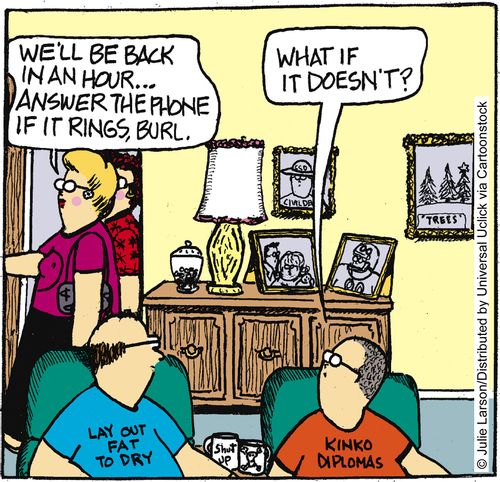 'We'll be back in an hour. Answer the phone if it rings, Burl.' 'What if it doesn't?'