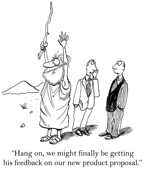 'Hang on, we might finally be getting his feedback on our new product proposal.'