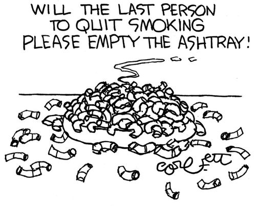 Will the last person to quit smoking please empty the ashtray!