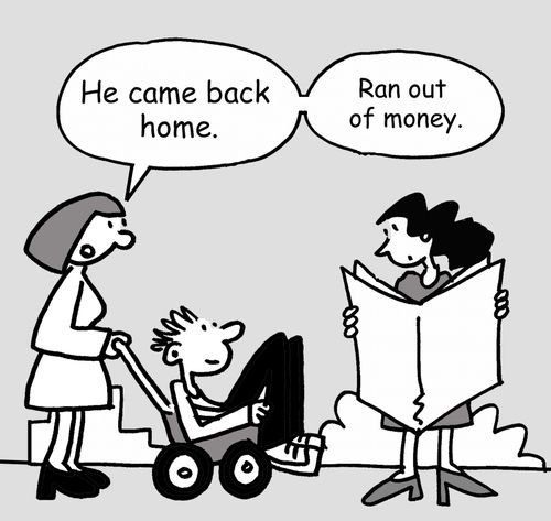 'He came back home. Ran out of money.'