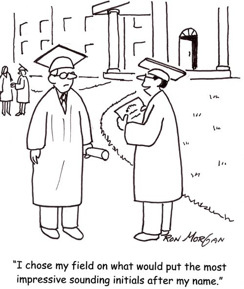 'I chose my field on what would put the most impressive initials after my name.'