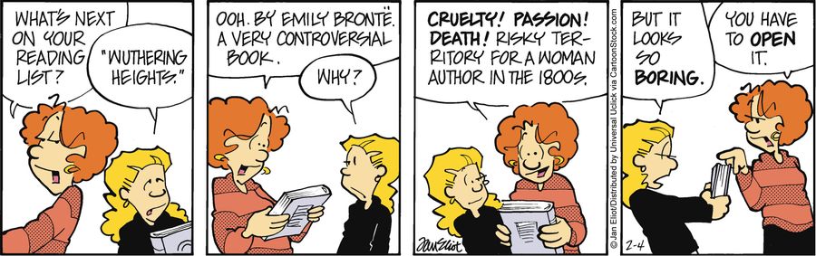 'Oooh. By Emily Bronte. A very controversial book...Cruelty! Passion! Death! Risky territory for a woman author in the 1800s.'