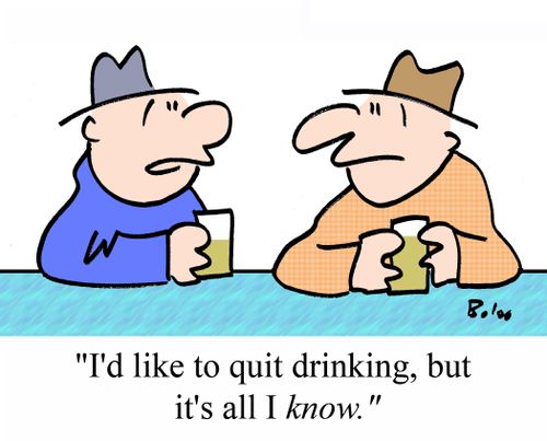 'I'd like to quit drinking, but it's all I KNOW!'