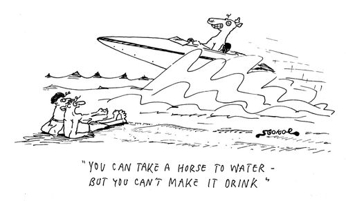 'You can take a horse to water - but you can't make it drink.'