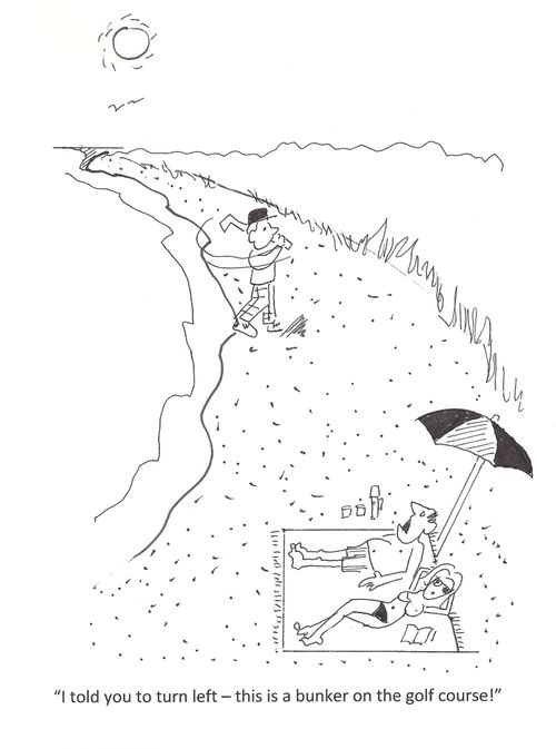 'I told you to turn left - this is a bunker on the golf course!'