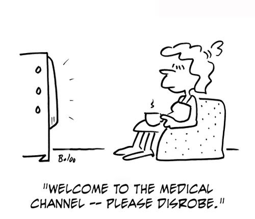 'Welcome to the Medical Channel -- please disrobe.'