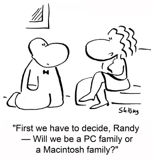 'First we have to decide, Randy -- Will we be a PC family or a Macintosh family?'