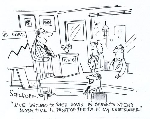 'I've decided to step down in order to spend more time n front of the T.V. in my underwear.'