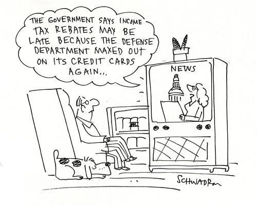 'The government says income tax rebates may be late because the defence department maxed out on its credit cards again...'