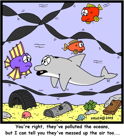 'You're right, they've polluted the oceans, but I can tell you they've messed up the air too...'