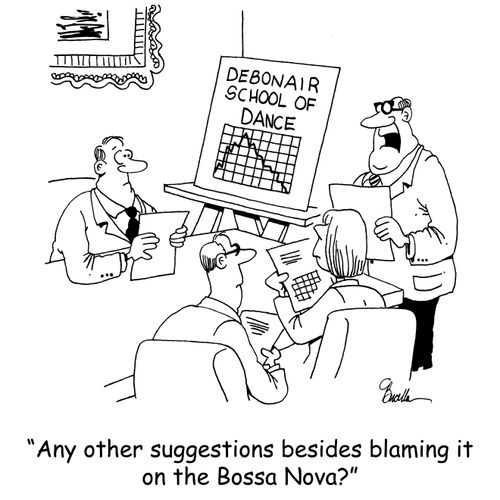 'Any other suggestions besides blaming it on the Bossa Nova?'