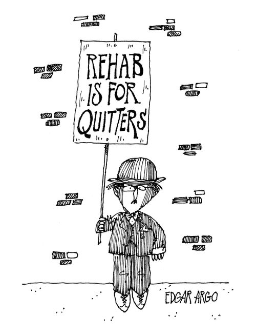 Rehab is for quitters.